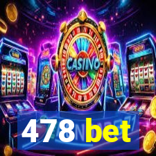 478 bet