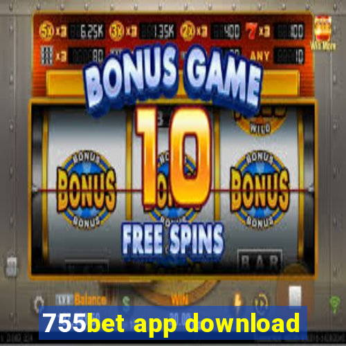 755bet app download