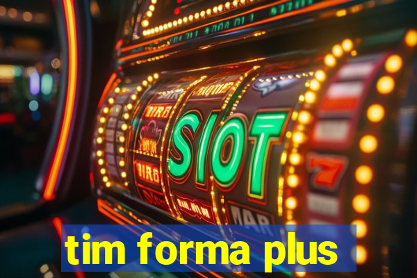 tim forma plus