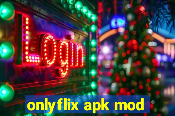 onlyflix apk mod