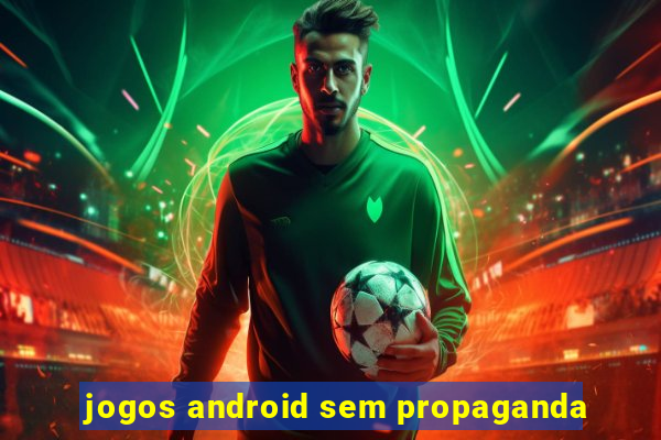 jogos android sem propaganda