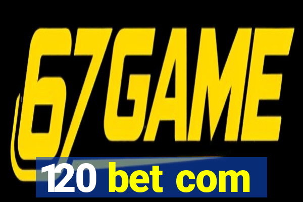 120 bet com