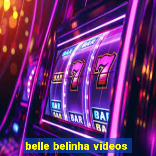 belle belinha videos