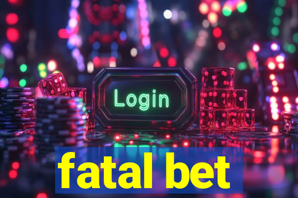 fatal bet