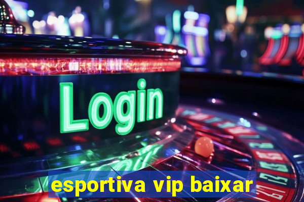 esportiva vip baixar