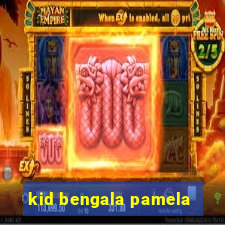 kid bengala pamela