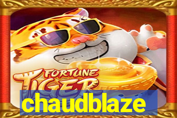 chaudblaze