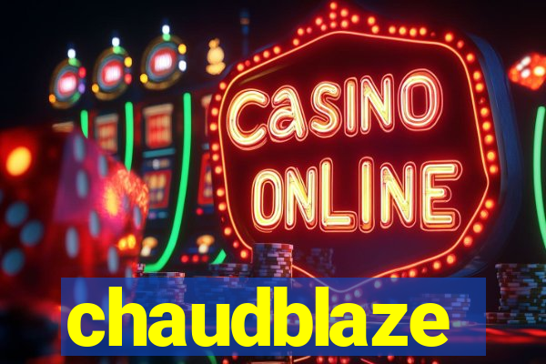 chaudblaze