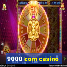 9000 com casino