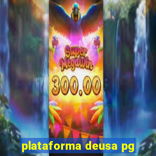 plataforma deusa pg