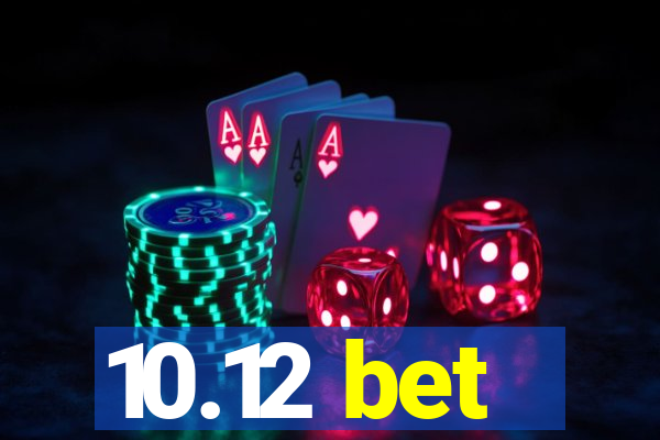 10.12 bet