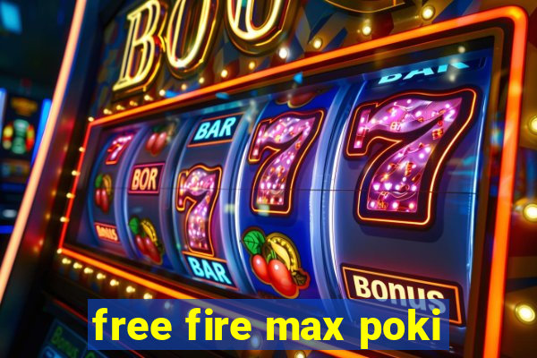 free fire max poki