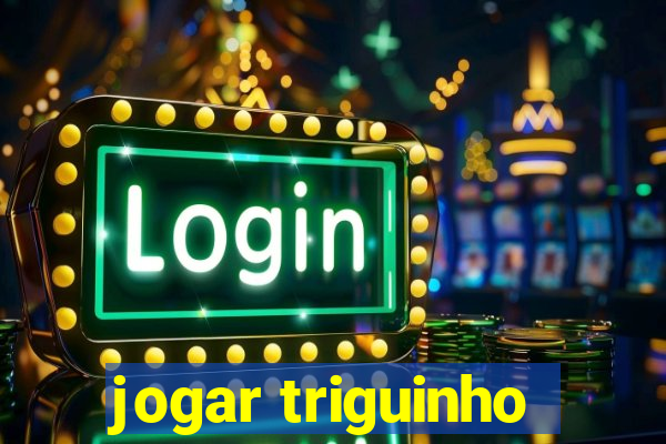 jogar triguinho