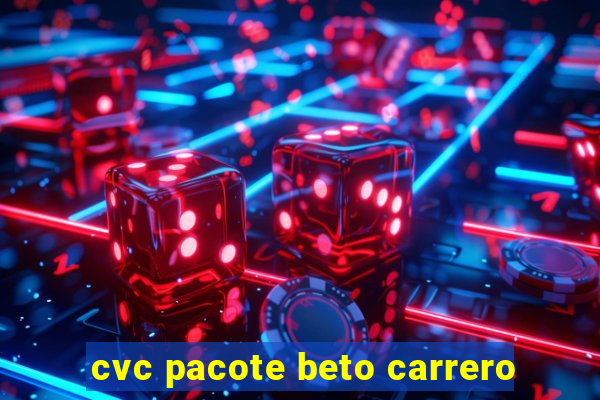 cvc pacote beto carrero