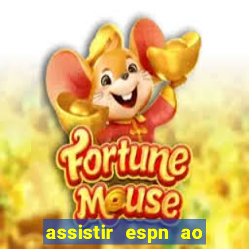 assistir espn ao vivo multicanais