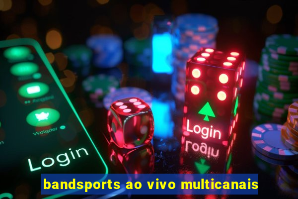 bandsports ao vivo multicanais