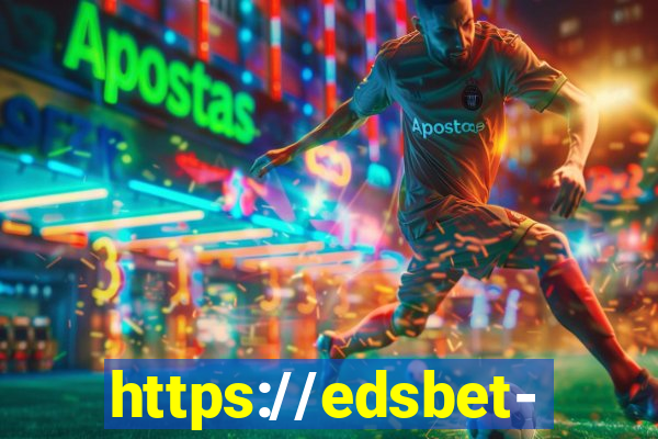 https://edsbet-com.jogos.app