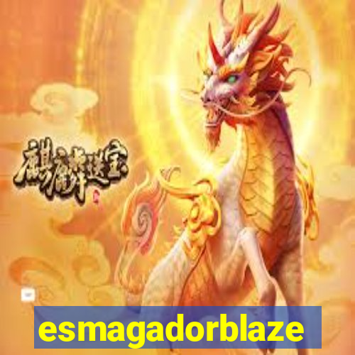 esmagadorblaze