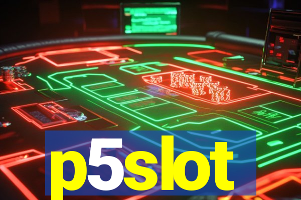 p5slot