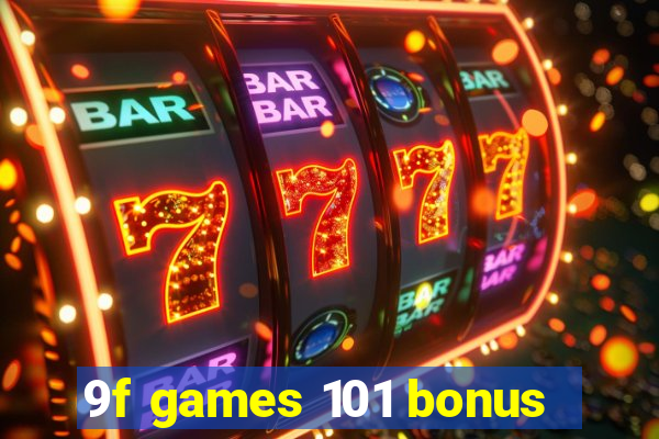 9f games 101 bonus